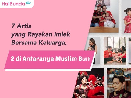 7 Artis yang Rayakan Imlek Bersama Keluarga, 2 di Antaranya Muslim Bun