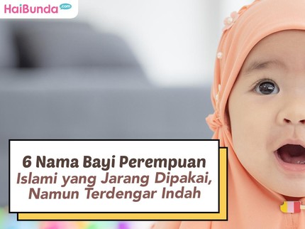 6 Nama Bayi Perempuan Islami yang Jarang Dipakai, Namun Terdengar Indah