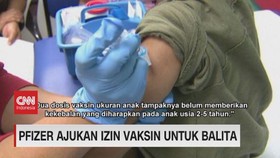 VIDEO: Pfizer Ajukan Izin Vaksin Untuk Balita