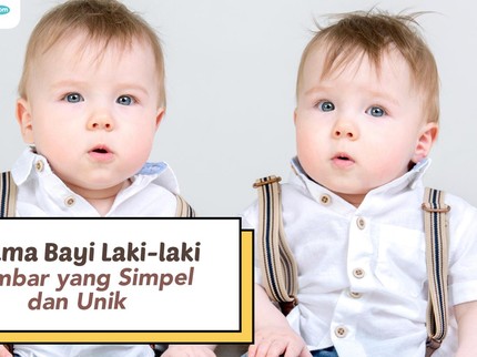 7 Nama Bayi Laki-laki Kembar yang Simpel dan Unik