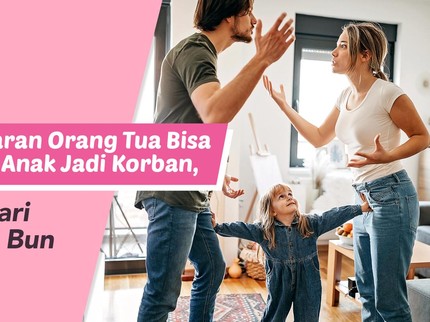 Pertengkaran Orang Tua Bisa Sebabkan Anak Jadi Korban, Ini Tips dari Psikolog, Bun