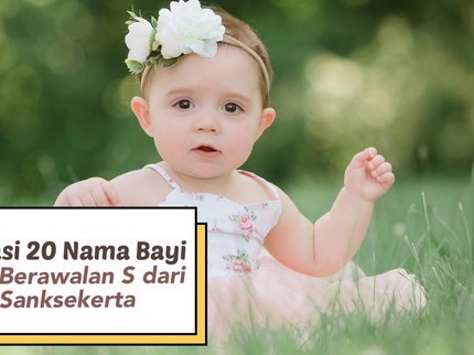 Rekomendasi 20 Nama Bayi Perempuan Berawalan S dari Bahasa Sansekerta
