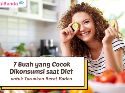 7 Buah yang Cocok Dikonsumsi saat Diet untuk Turunkan Berat Badan