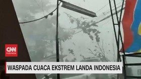 VIDEO: Waspada Cuaca Ekstrem Landa Indonesia