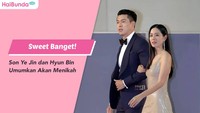 Sweet Banget! Son Ye Jin dan Hyun Bin Umumkan Akan Menikah