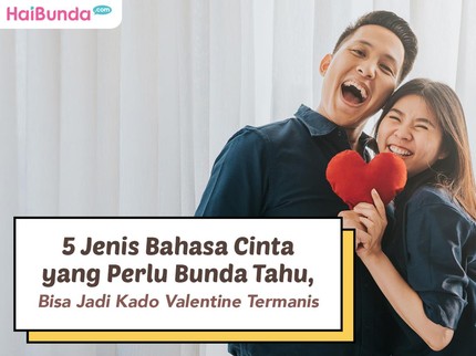 5 Jenis Bahasa Cinta yang Perlu Bunda Tahu, Bisa Jadi Kado Valentine Termanis