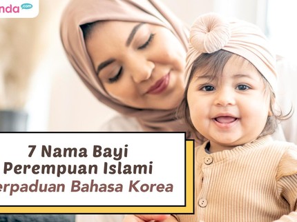 7 Nama Bayi Perempuan Islami Perpaduan Bahasa Korea