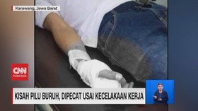 VIDEO: Kisah Pilu Buruh, Dipecat Usai Kecelakaan Kerja