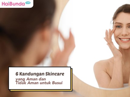 6 Kandungan Skincare yang Aman dan Tidak Aman untuk Busui