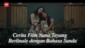 VIDEO: Cerita Film Nana Tayang di Berlinale dengan Bahasa Sunda
