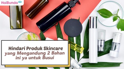 Bahaya Skincare Untuk Busui