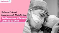 Selamat! Aurel Hermansyah Melahirkan Bayi Perempuan di Tanggal Cantik 22-02-2022