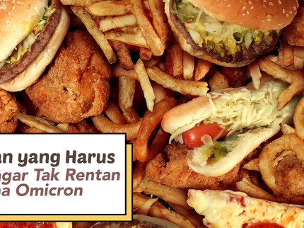 5 Makanan yang Harus Dihindari agar Tak Rentan Terkena Omicron