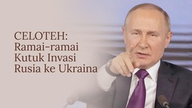 CELOTEH: Ramai-ramai Kutuk Invasi Rusia ke Ukraina