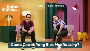 Lintas Makna -  Multitasking Biar Lebih Produktif? - Dikta & Rachel Amanda