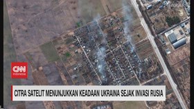VIDEO: Citra Satelit Menunjukkan Keadaan Ukraina Sejak Invasi Rusia