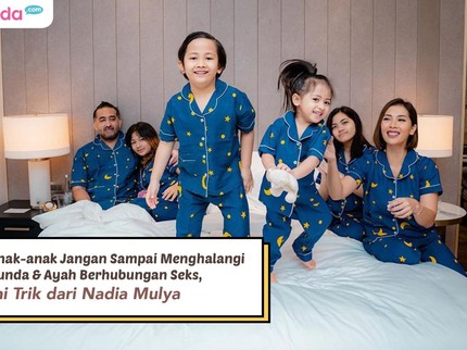 Trik Jitu Nadia Mulya agar Tak Diganggu Anak Saat Berhubungan Seks dengan Suami