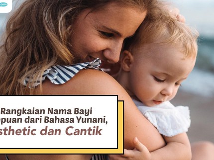 10 Rangkaian Nama Bayi Perempuan dari Bahasa Yunani, Aesthetic dan Cantik
