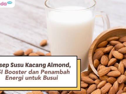Resep Susu Kacang Almond, ASI Booster dan Penambah Energi untuk Busui