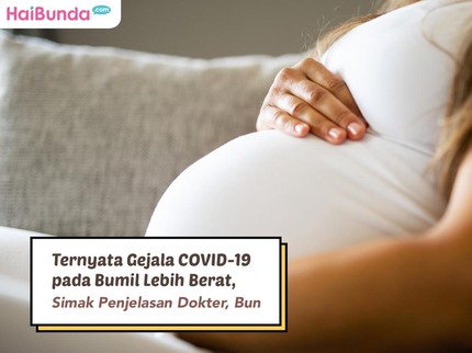 Ternyata Gejala COVID-19 pada Bumil Lebih Berat, Simak Penjelasan Dokter Bun