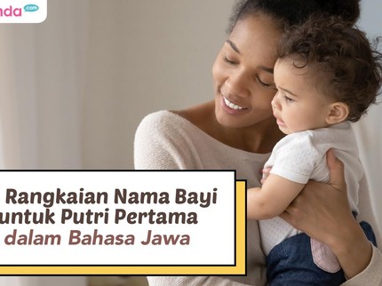 10 Rangkaian Nama Bayi untuk Putri Pertama dalam Bahasa Jawa