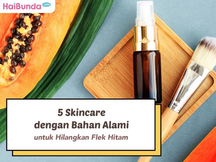 5 Skincare dengan Bahan Alami untuk Hilangkan Flek Hitam
