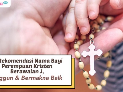 15 Rekomendasi Nama Bayi Perempuan Kristen Berawalan J, Anggun & Bermakna Baik