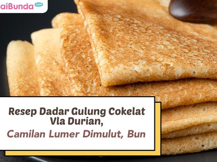 Resep Dadar Gulung Cokelat Vla Durian, Camilan Lumer Dimulut, Bun