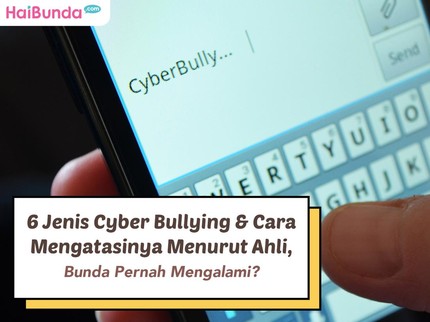 6 Jenis Cyber Bullying dan Cara Mengatasinya Menurut Ahli, Bunda Pernah Mengalami?