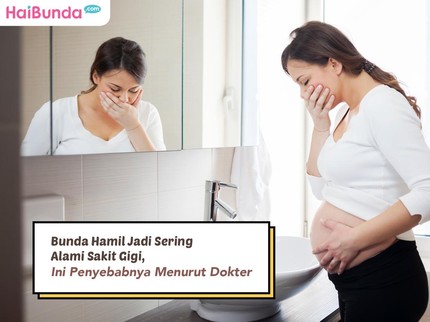 Bunda Hamil Jadi Sering Alami Sakit Gigi, Ini Penyebabnya Menurut Dokter