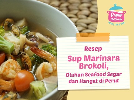 Resep Sup Marinara Brokoli, Olahan Seafood Segar dan Hangat di Perut