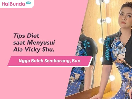 Tips Diet saat Menyusui ala Vicky Shu, Eggak Boleh Sembarang, Bun