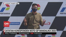 VIDEO: Catatan Koresponden Moto GP Mandalika 2022