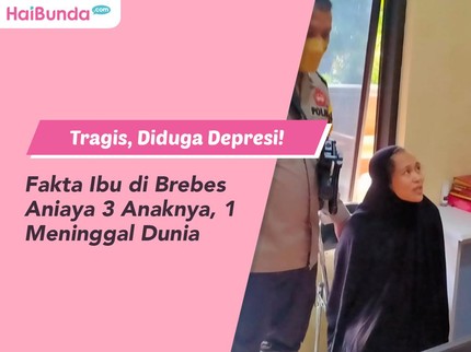 Tragis, Diduga Depresi! 9 Fakta Ibu di Brebes Aniaya 3 Anaknya, 1 Meninggal Dunia