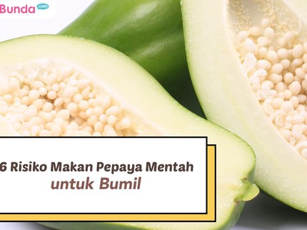 6 Risiko Makan Pepaya Mentah untuk Bumil