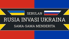 INFOGRAFIS: Sebulan Rusia Invasi Ukraina, Sama-sama Menderita
