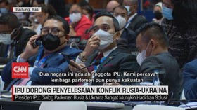 VIDEO: IPU Dorong Penyelesaian Konflik Rusia-Ukraina