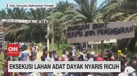 VIDEO: Eksekusi Lahan Adat Dayak Nyaris Ricuh