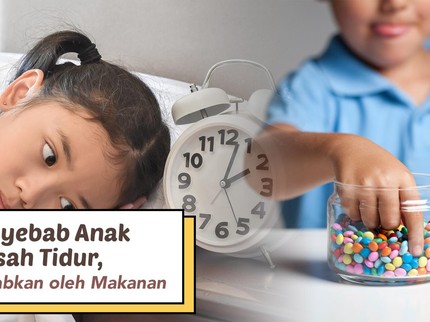 5 Penyebab Anak Susah Tidur, Bisa Disebabkan oleh Makanan