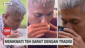 VIDEO: Menikmati Teh Sarat Dengan Tradisi
