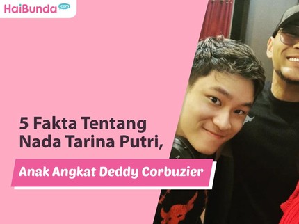 5 Fakta Tentang Nada Tarina Putri, Anak Angkat Deddy Corbuzier