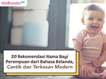 20 Rekomendasi Nama Bayi Perempuan dari Bahasa Belanda, Cantik & Modern