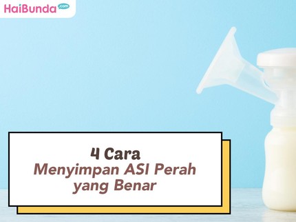 4 Cara Menyimpan ASI Perah yang Benar