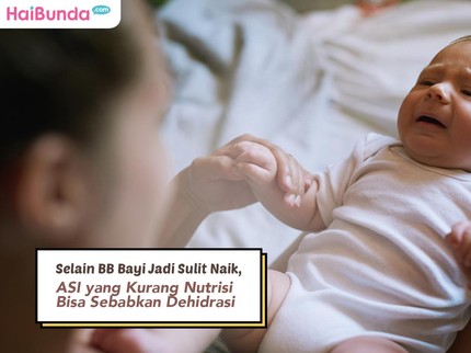 Selain BB Bayi Jadi Sulit Naik, ASI yang Kurang Nutrisi Bisa Sebabkan Dehidrasi