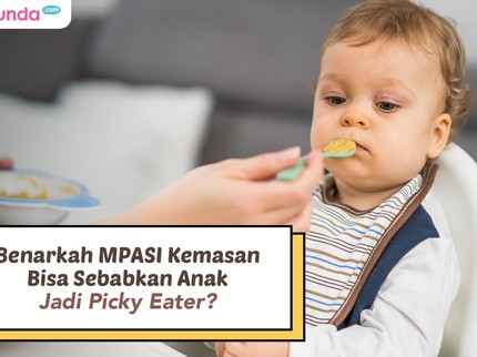 Benarkah MPASI Kemasan Bisa Sebabkan Anak Jadi Picky Eater?