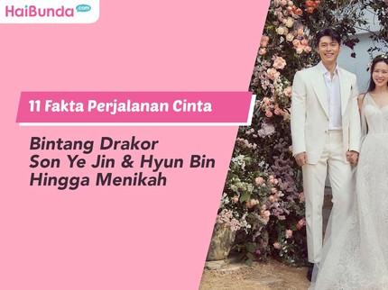 11 Fakta Perjalanan Cinta Bintang Drakor Son Ye Jin & Hyun Bin hingga Menikah