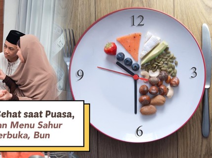 5 Tips Diet Sehat saat Puasa, Perhatikan Menu Sahur dan Berbuka, Bun