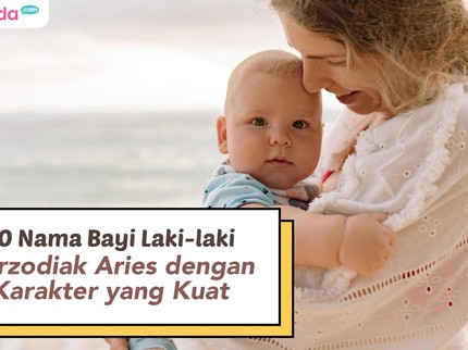 10 Nama Bayi Laki-laki Berzodiak Aries dengan Karakter yang Kuat