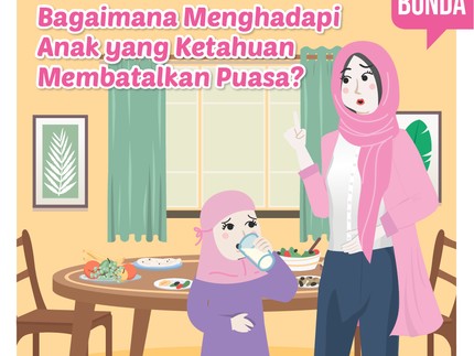 Bagaimana Menghadapi Anak yang Ketahuan Membatalkan Puasa?