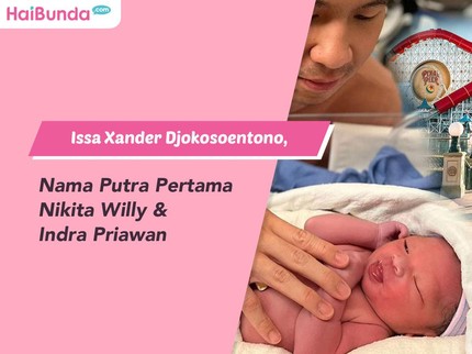 Issa Xander Djokosoentono, Nama Putra Pertama Nikita Willy & Indra Priawan